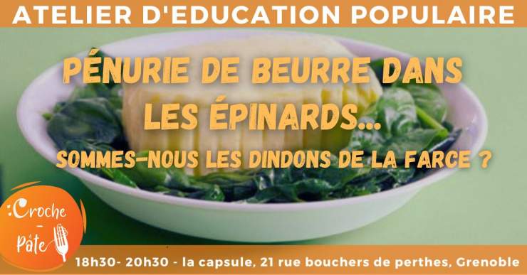 Atelier d'éducation populaire : Pénurie de beurre dans les épinards, sommes nous les dindons de la farce ?