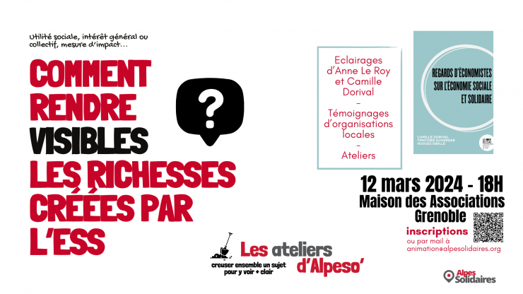 Comment rendre visibles les richesses produites par nos organisations ( sociales et solidaires ) ? 