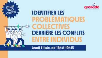 Atelier-visio « Identifier les problématiques collectives derrière les conflits interindividuels »