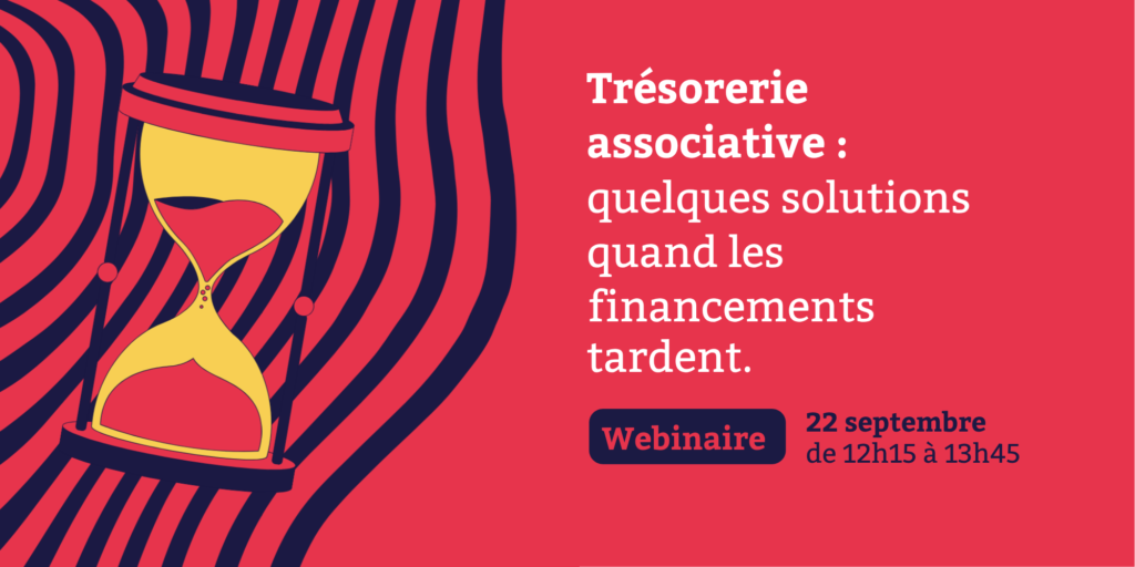 ⌛ Trésorerie associative : quelques solutions quand les financements tardent (webinaire) ⌛ Trésorerie associative : quelques solutions quand les financements tardent (webinaire)